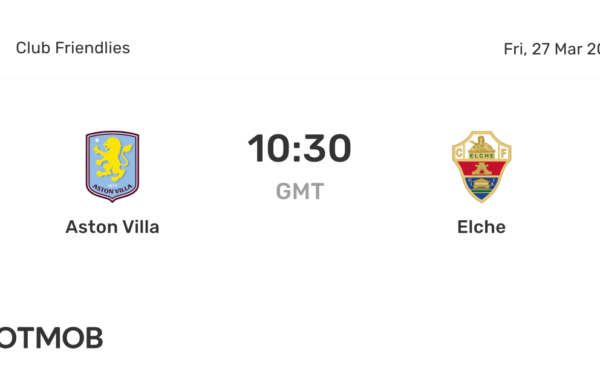 Aston Villa and Elche Set for 2026 Pre-Season Friendly in Spain