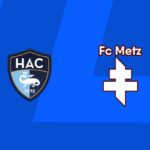 Le Havre vs Metz: Match Preview and Team News for Ligue 1 Clash