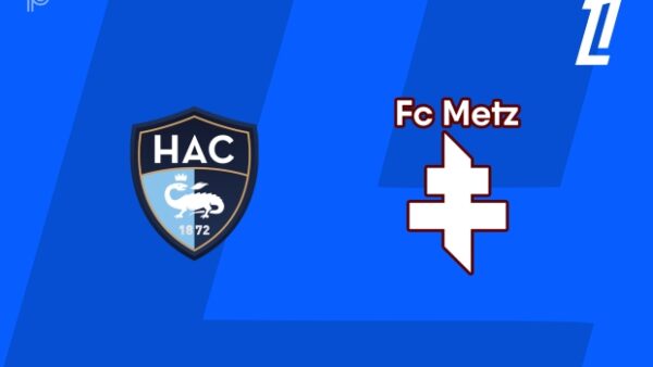 Le Havre vs Metz: Match Preview and Team News for Ligue 1 Clash